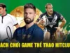 Cách Chơi Game Thể Thao HITCLUB Hướng Dẫn Cho Người Mới