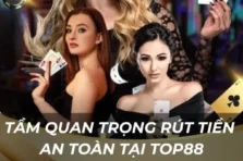 Top88 rút tiền không giới hạn 24/7 cho trải nghiệm đẳng cấp